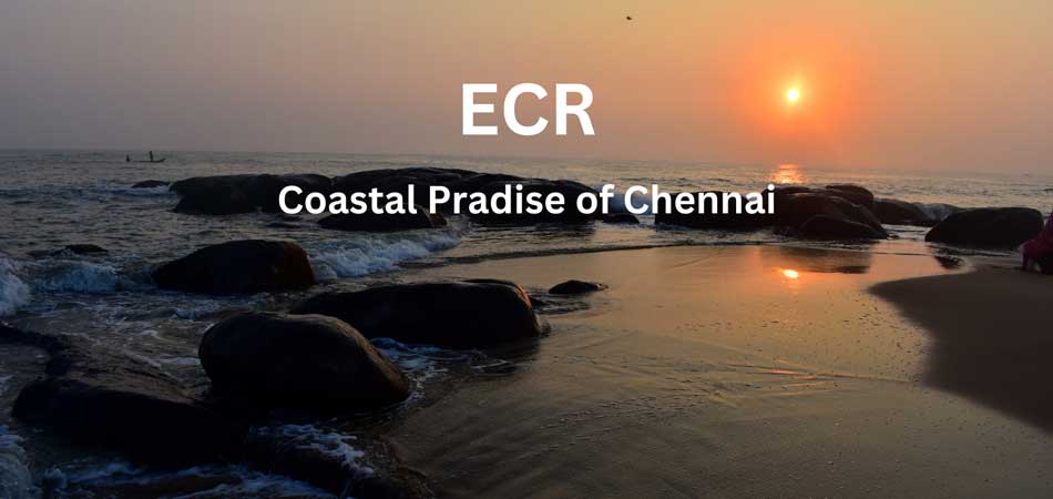 ECR - Coastal Pradise of Chennai