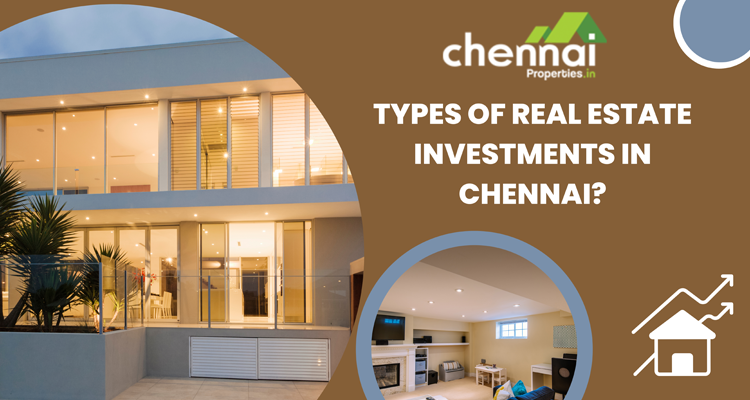 Types of Real Estate Investments in Chennai?