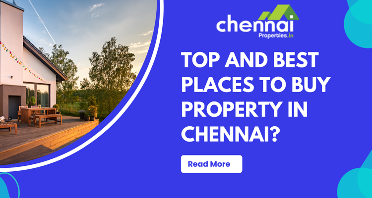 Top and best places to buy property in Chennai?