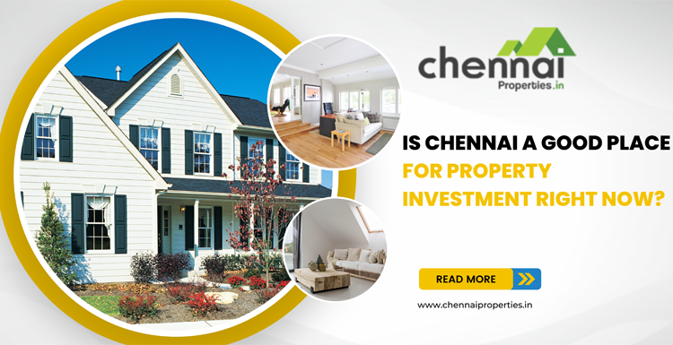 Is Chennai a Good Place for Property Investment Right Now?