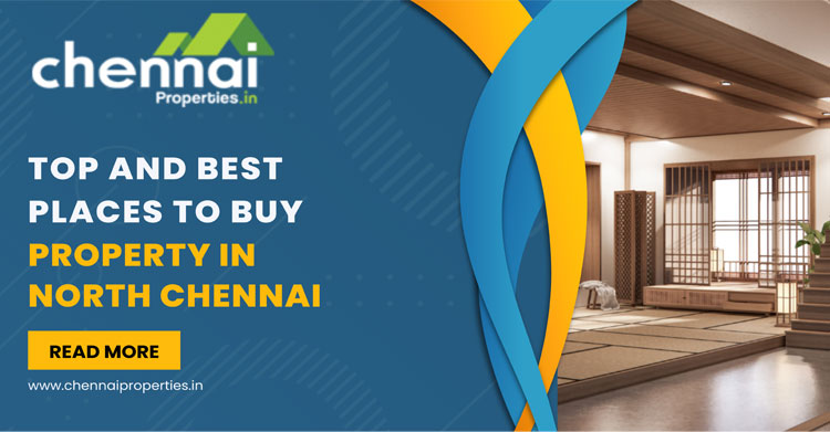 Top and best places to buy property in North Chennai