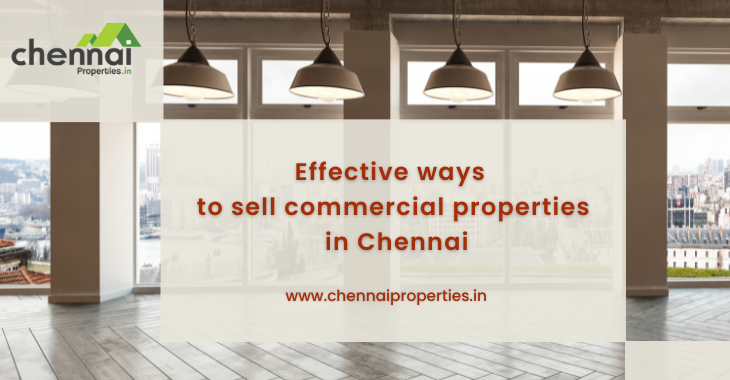 Effective ways to sell commercial properties in Chennai?
