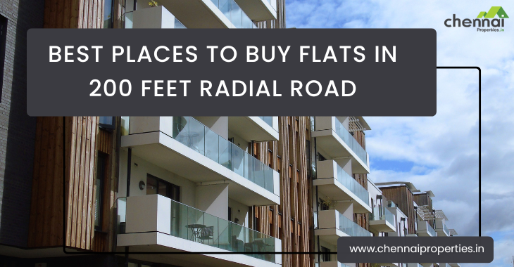 Best Places To Buy Flats In 200 Feet Radial Road Chennai