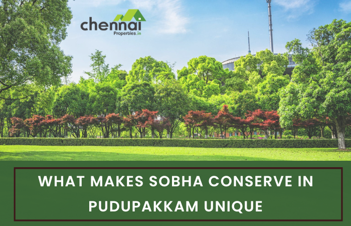What Makes Sobha Conserve In Pudupakkam Unique