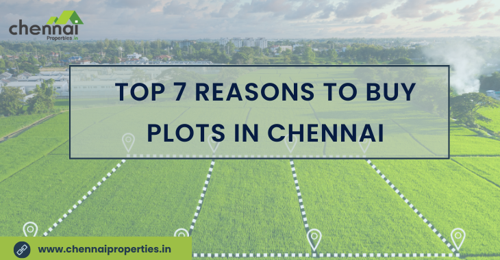 Top 7 Reasons To Buy Plots In Chennai