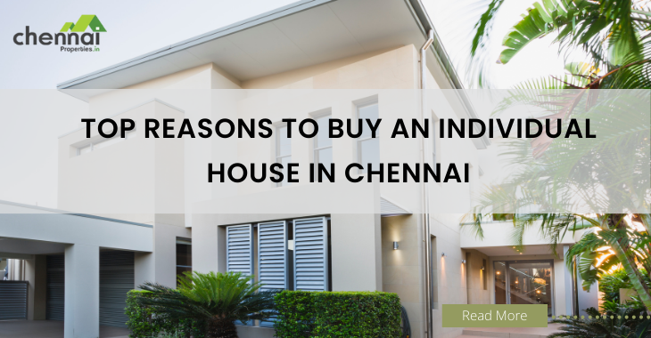 Top reasons to buy an Individual house in Chennai