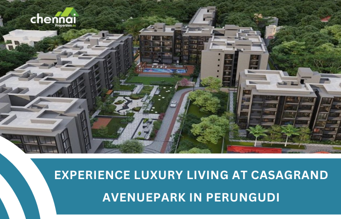 Experience Luxury Living at Casagrand Avenuepark in Perungudi