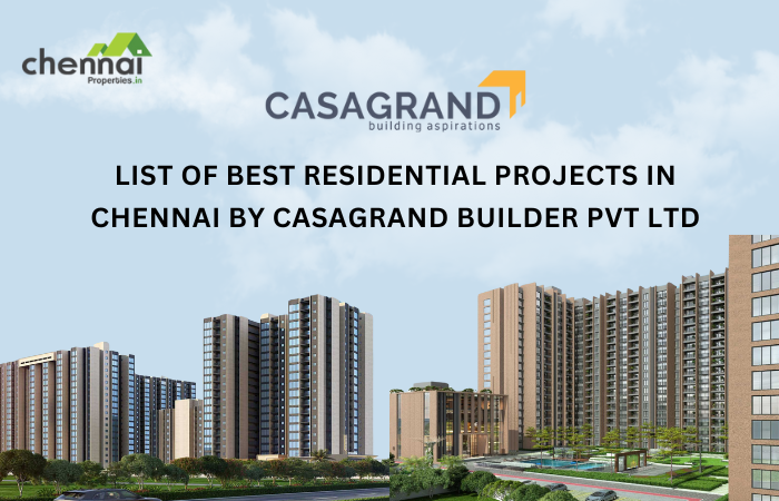 List Of Best Residential Projects In Chennai By Casagrand Builder Pvt Ltd